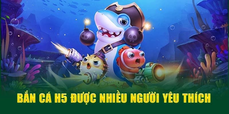 Bắn Cá H5 - Trải Nghiệm Săn Boss Lớn Cực Hấp Dẫn Tại 78WIN 2 Sơ lược thông tin cần biết về bắn cá H5 trực tuyến